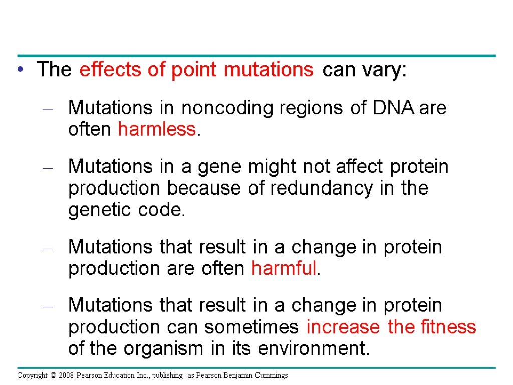 The effects of point mutations can vary: Mutations in noncoding regions of DNA are